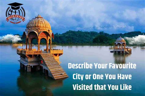 Describe Your Favourite City or One You Have Visited that You .